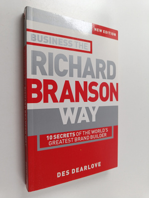 Des Dearlove : Business the Richard Branson way : 10 secr...