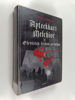 Indrek Hargla : Apteekkari Melchior ja Olevisten kirkon a...