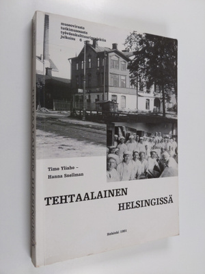 Timo Yliaho : Tehtaalainen Helsingissä : Pitkänsillan poh...