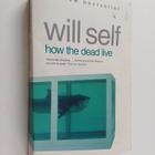 Will Self : How the Dead Live - pikkukuva 1