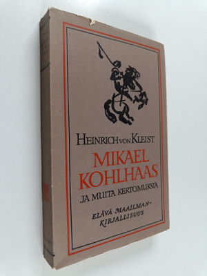 Heinrich von Kleist : Mikael Kohlhaas ja muita kertomuksia