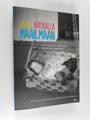 Lapsi matkalla maailmaan : historiallisia ja kulttuurisia...