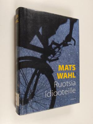 Mats Wahl : Ruotsia idiooteille
