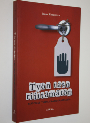 Ilona Korhonen : Työn taso riittämätön : Kertomus työpaik...