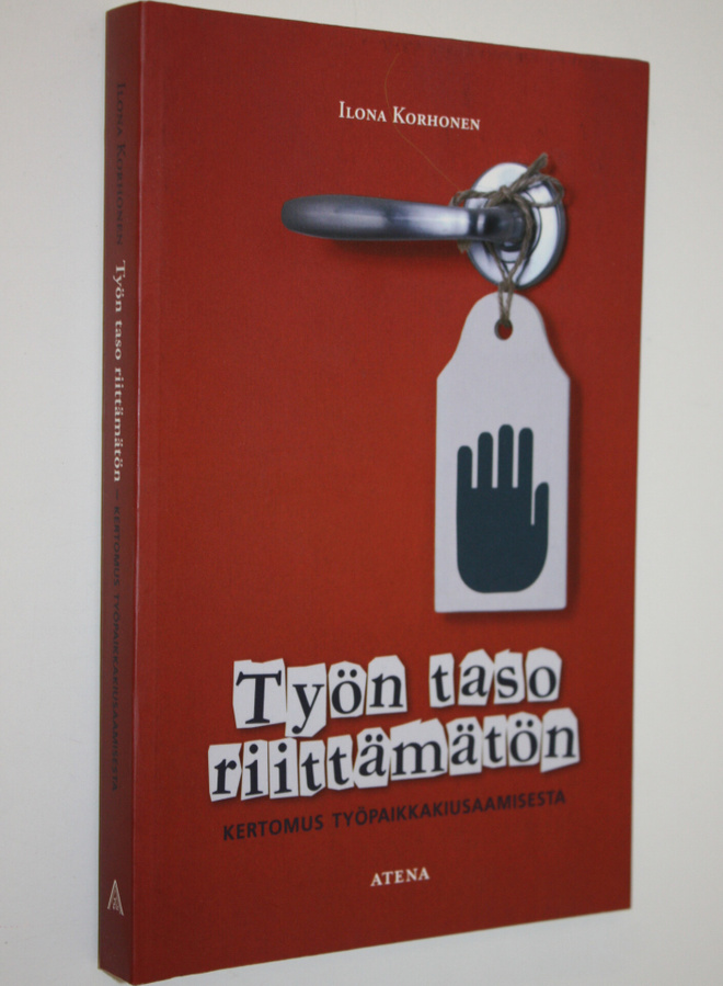 Ilona Korhonen : Työn taso riittämätön : Kertomus työpaik...