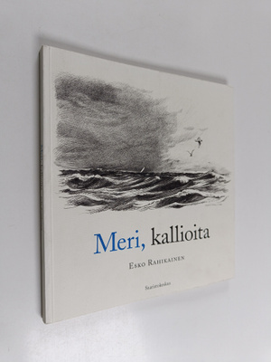 Esko Rahikainen ym. : Meri, kallioita