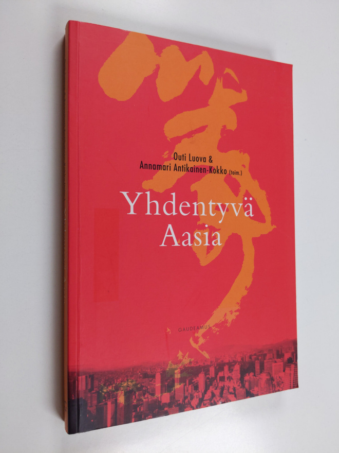 Yhdentyvä Aasia : alueellinen yhteistyö Itä- ja Kaakkois-...