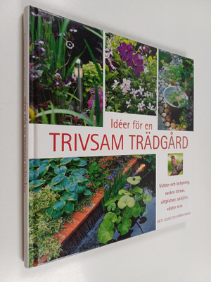 Britt-Louise Malm : Ideer för en trivsam trädgård : vatte...