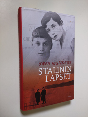 Owen Matthews : Stalinin lapset : sodan ja rakkauden arvet