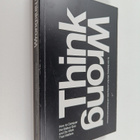 Think wrong : how to conquer the status quo and do work t... - pikkukuva 1