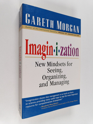 Gareth Morgan : Imaginization : new mindsets for seeing, ...