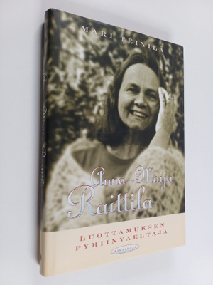 Mari Teinilä : Anna-Maija Raittila : luottamuksen pyhiinv...