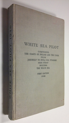 White Sea Pilot : Comprising the coasts of Finland and Th...