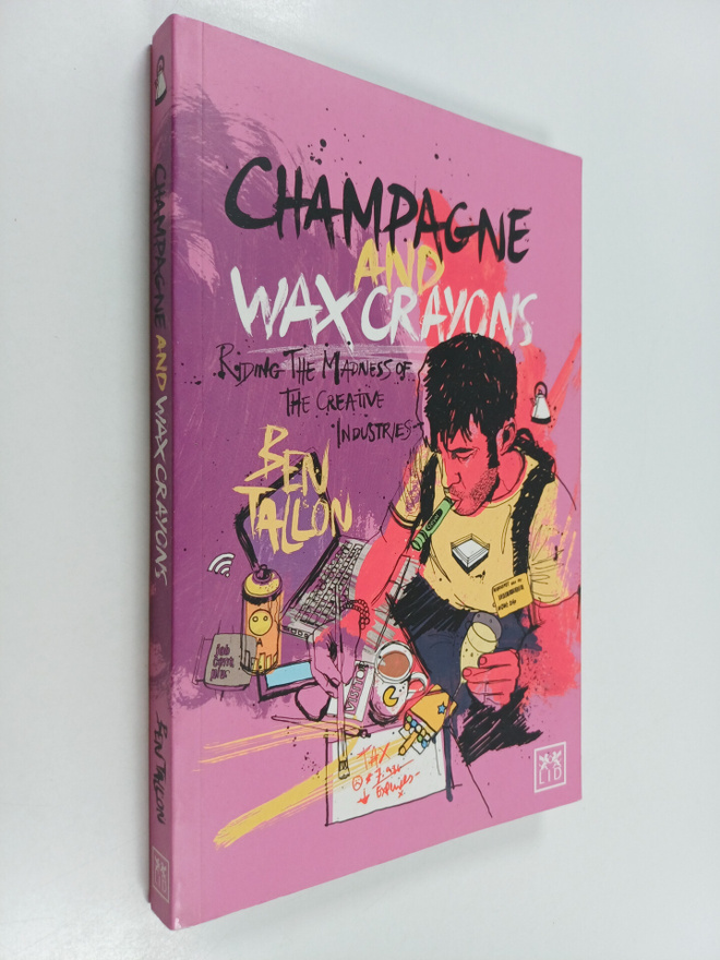 Ben Tallon : Champagne and Wax Crayons : Riding the Madne...