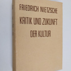 Friedrich Nietzsche : Kritik und Zukunft der Kultur - pikkukuva 1