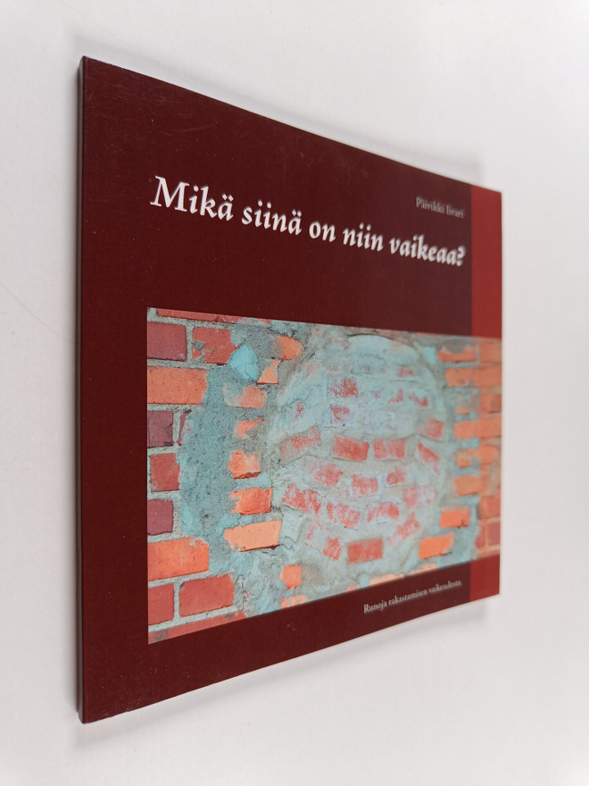 Päivikki Iivari : Mikä siinä on niin vaikeaa? : Runoja ra...