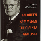 Björn Wahlroos : Talouden kymmenen tuhoisinta ajatusta - pikkukuva 1