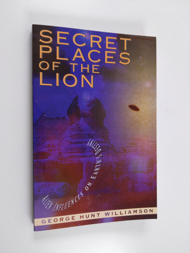 George Hunt Williamson : Secret Places of the Lion - Alie...