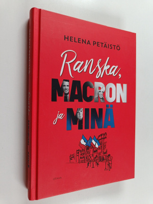 Helena Petäistö : Ranska, Macron ja minä (signeerattu, te...