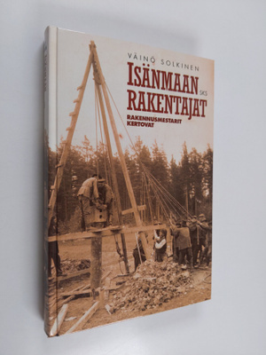 Isänmaan rakentajat : rakennusmestarit kertovat