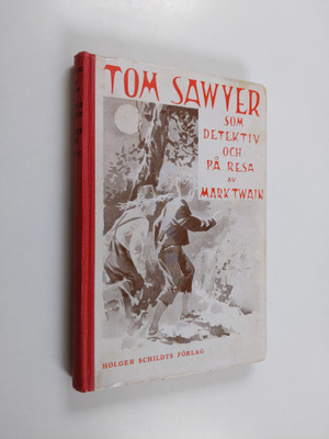 Mark Twain : Tom Sawyer som detektiv och Tom Sawyer på re...