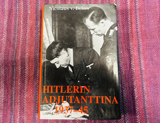 Nicolaus V. Below - Hitlerin Adjutanttina 1937-45