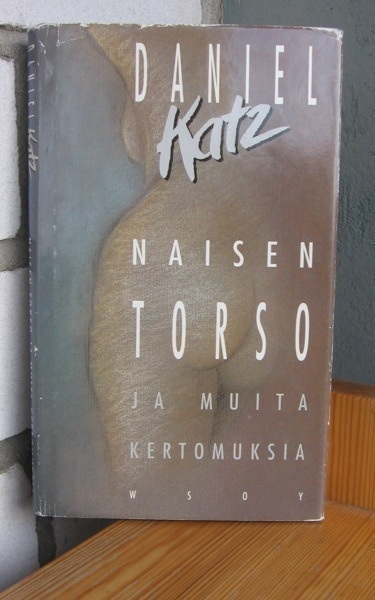 Daniel Katz: Naisen torso ja muita kertomuksia, Wsoy-89