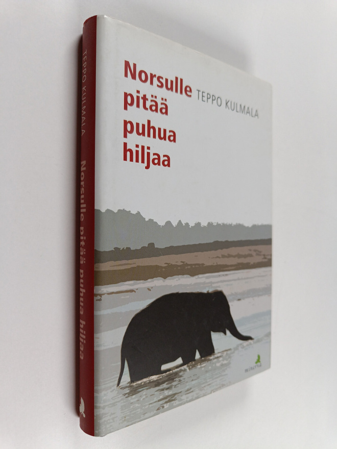 Teppo Kulmala : Norsulle pitää puhua hiljaa