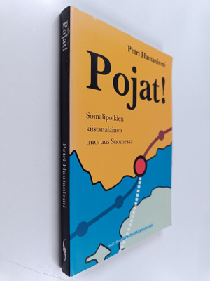 Petri Hautaniemi : Pojat! - somalipoikien kiistanalainen ...