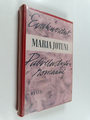 Maria Jotuni : Evakuoidut ; Palvelustytön romaani