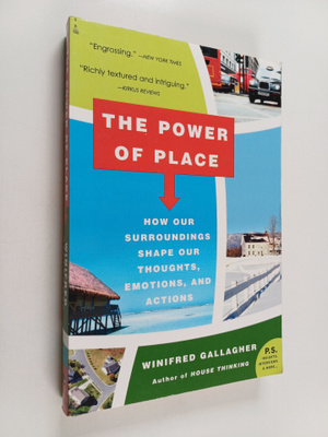 Winifred Gallagher : The power of place : how our surroun...