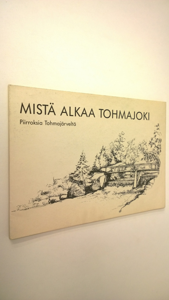 Helena Nieminen : Mistä alkaa Tohmajoki (signeerattu) : p...
