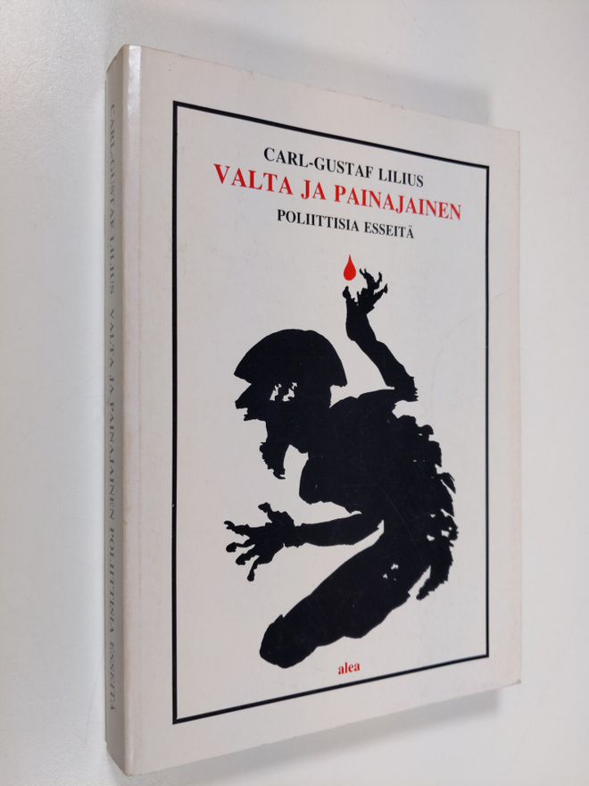 Carl-Gustaf Lilius : Valta ja painajainen : poliittisia e...