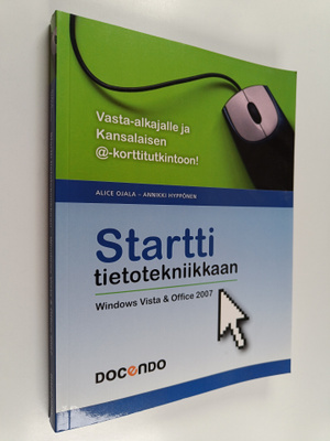 Alice Ojala : Startti tietotekniikkaan : Windows Vista & ...