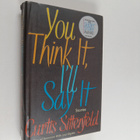 Curtis Sittenfeld : You think it, I'll say it : stories - pikkukuva 1