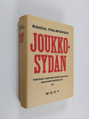 Raoul Palmgren : Joukkosydän : vanhan työväenliikkeemme k...