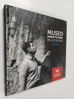 Uula Neitola : Museoammattilaisen mukana - Museoalan amma...