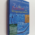 Eberhard Zangger : Die Zukunft der Vergangenheit : Archäo... - pikkukuva 1