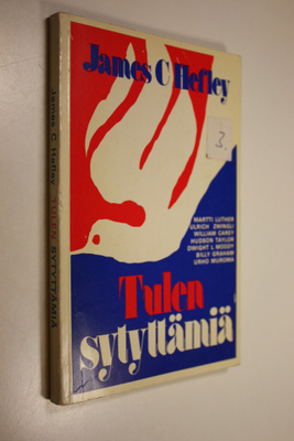 James C. Hefley : Tulen sytyttämiä : kertomuksia miten ku...