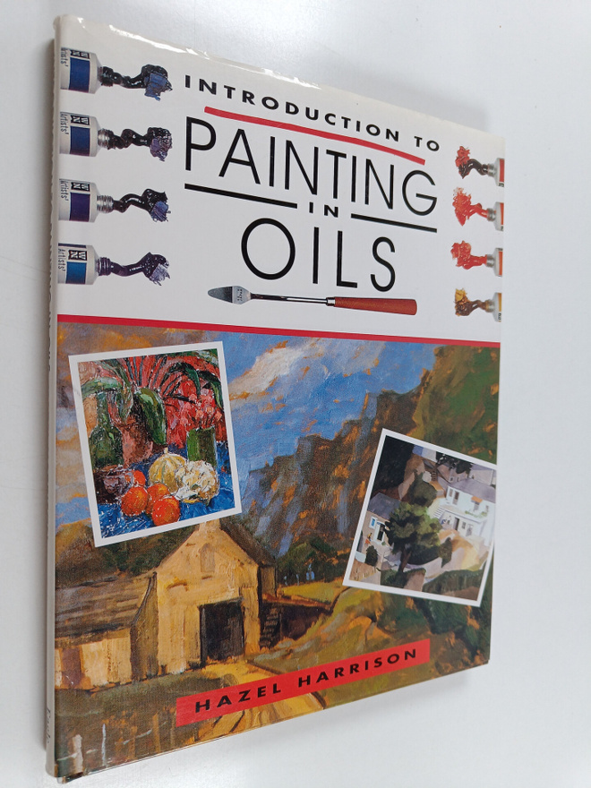 Hazel Harrison : An Introduction to Painting in Oils