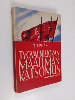 Tuure Lehen : Työväenluokan maailmankatsomus : luentoja d...