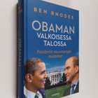 Ben Rhodes : Obaman Valkoisessa talossa : presidentin neu... - pikkukuva 1
