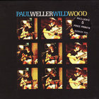 Paul Weller - Wild Wood CDS - pikkukuva 1