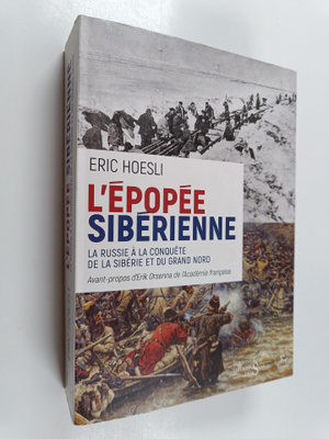 Eric Hoesli : L'epopee siberienne - La Russie a la conque...