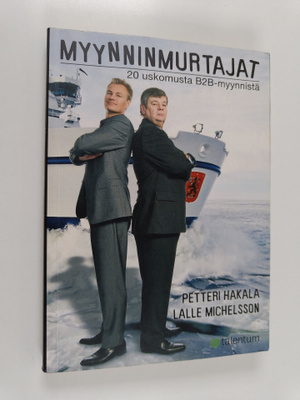 Petteri Hakala : Myynninmurtajat : 20 uskomusta B2B-myynn...