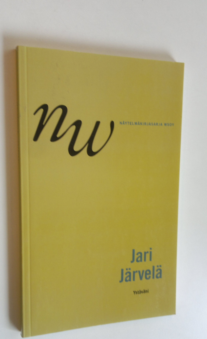 Jari Järvelä : Ystäväni : näytelmä