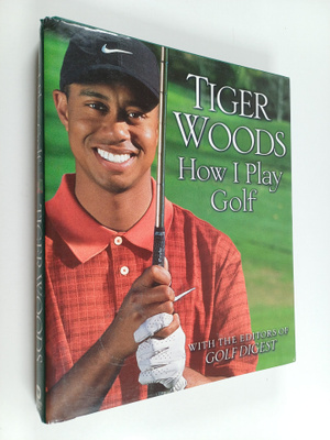 Tiger Woods : How I play golf - With the editors of Golf ...