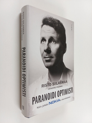 Risto Siilasmaa ym. : Paranoidi optimisti : näin johdin N...