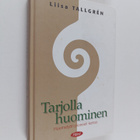 Liisa Tallgren : Tarjolla huominen : huumetyön pioneeri k... - pikkukuva 1