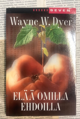 Wayne W. Dyer - Elää omilla ehdoilla (nid.)